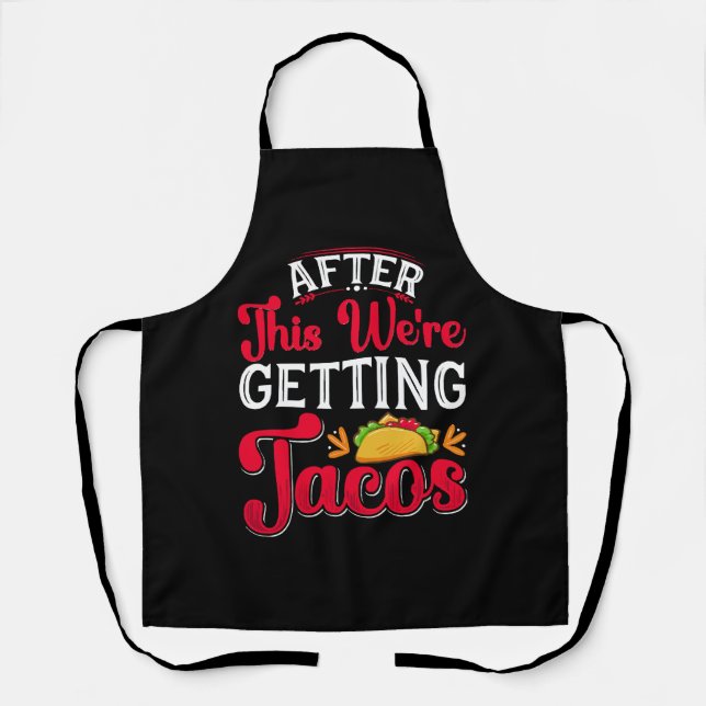 Danach bekommen wir Tacos Schürze (Vorderseite)