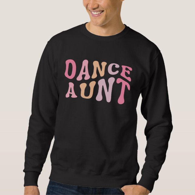 Dance Aunt   Dance Mom Mother's Day      Sweatshirt (Vorderseite)