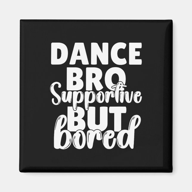 Dance Bro Shirt Boys Tanzen Bruder Magnet (Vorne)
