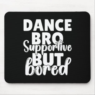 Dance Bro Shirt Boys Tanzen Bruder Mousepad