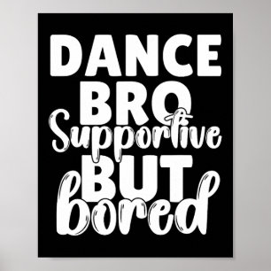 Dance Bro Shirt Boys Tanzen Bruder Poster