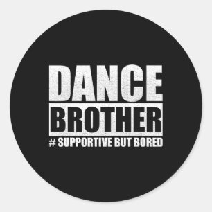 Dance Brother Supporporative, aber gelangweilt lus Runder Aufkleber