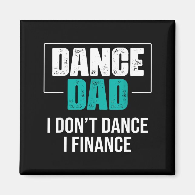 Dance Dad I Don't Dance I Finance - Funny Dad Sayi Magnet (Vorne)