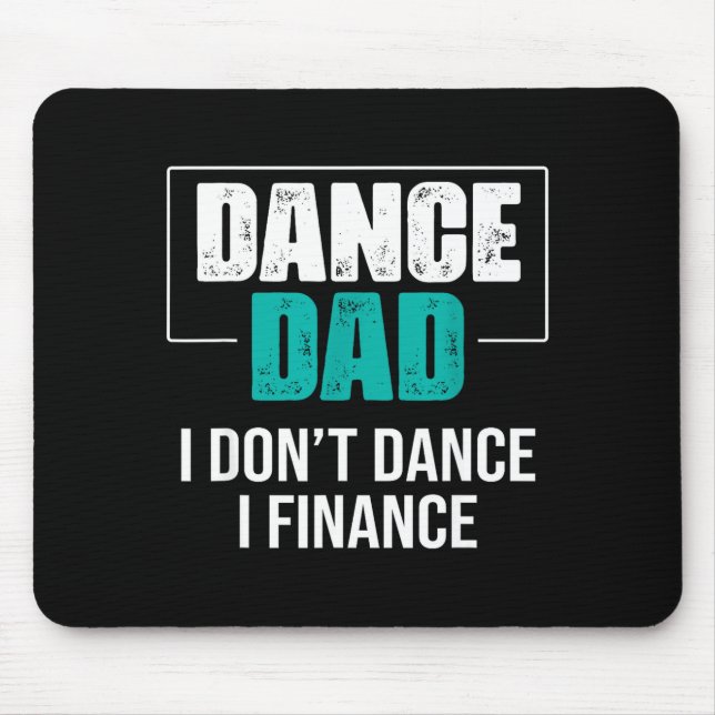 Dance Dad I Don't Dance I Finance - Funny Dad Sayi Mousepad (Vorne)