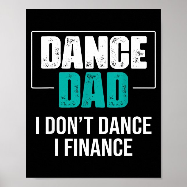 Dance Dad I Don't Dance I Finance - Funny Dad Sayi Poster (Vorne)