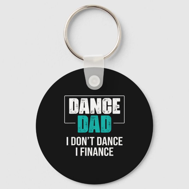 Dance Dad I Don't Dance I Finance - Funny Dad Sayi Schlüsselanhänger (Vorderseite)