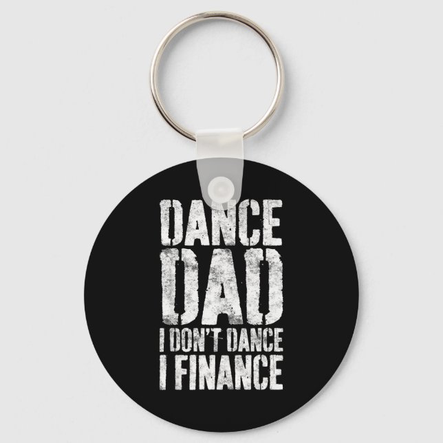 Dance Dad I Don't Dance I Finance Shirt Men Father Schlüsselanhänger (Vorderseite)