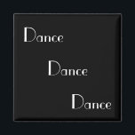 Dance Dance Dance Dance White on Black Magnet<br><div class="desc">Großer Magnet für die Tanzstudentin oder beruflich.</div>