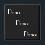Dance Dance Dance Dance White on Black Magnet<br><div class="desc">Großer Magnet für die Tanzstudentin oder beruflich.</div>