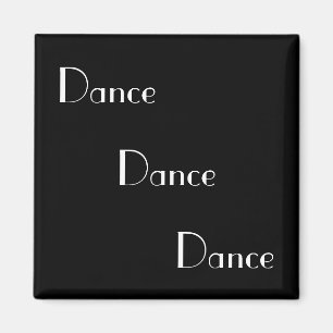 Dance Dance Dance Dance White on Black Magnet