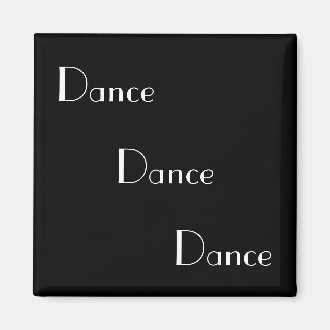 Dance Dance Dance Dance White on Black Magnet (Vorne)