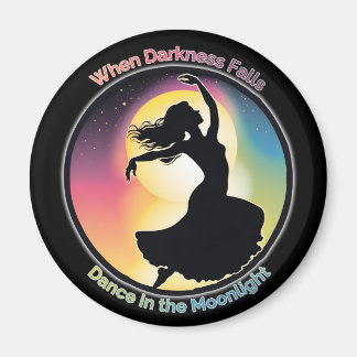 Dance in the Moonlight, Positiv in dunklen Zeiten Magnet