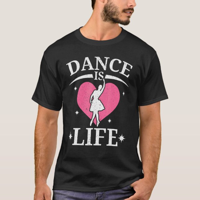 Dance Is Life Ballerina Ballet Dancer Dancing T-Shirt (Vorderseite)