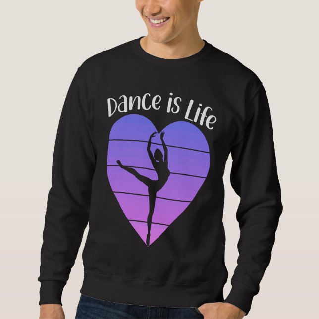 Dance is Life Ballet Dancing Saying Ballerina Danc Sweatshirt (Vorderseite)