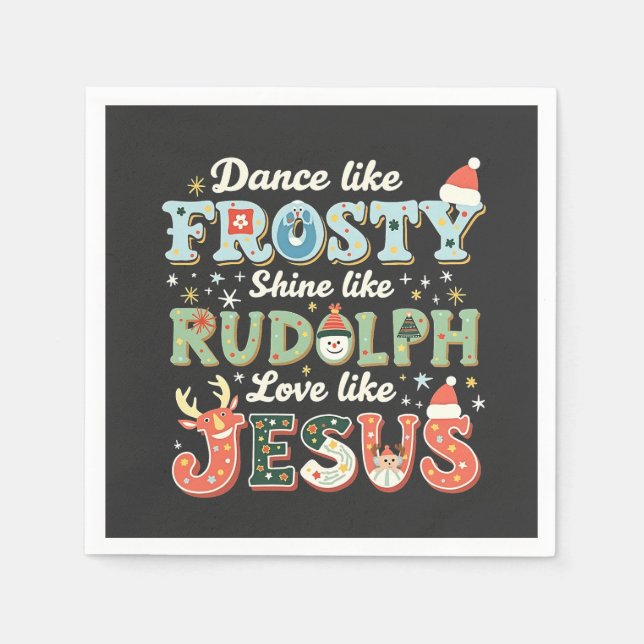 Dance like Frosty Shine like Rudolph Liebe like Serviette (Vorderseite)