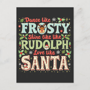 Dance like Frosty Shine like Rudolph Liebe Postkarte