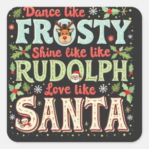 Dance like Frosty Shine like Rudolph Liebe Quadratischer Aufkleber