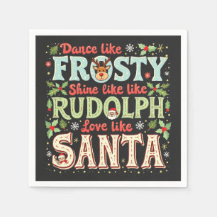 Dance like Frosty Shine like Rudolph Liebe Serviette