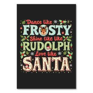 Dance like Frosty Shine like Rudolph Liebe Tischnummer