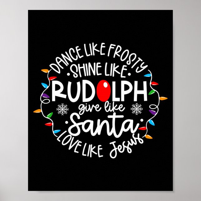 Dance Like Frosty Shine Like Rudolph Love Like Jes Poster (Vorne)