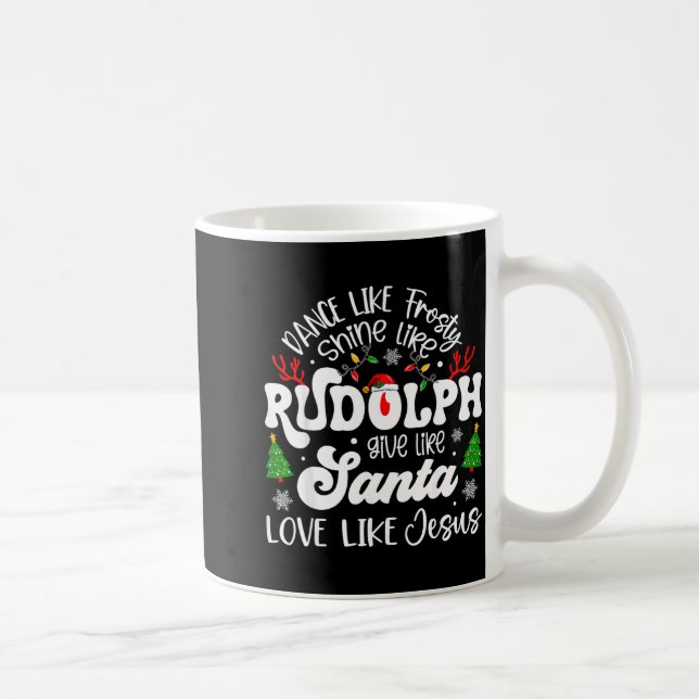 Dance Like Frosty Shine Rudolph Give Santa Love Li Kaffeetasse (Rechts)