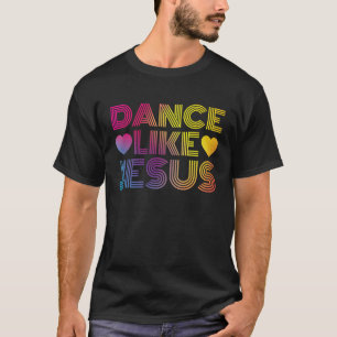 Dance like Jesus Disco Retro Vintages Party T-Shirt