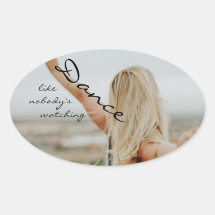 Dance like nobody's watching ovaler aufkleber