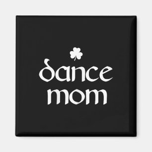 Dance Mama Irish Kleeblatt Dancing Womens Magnet