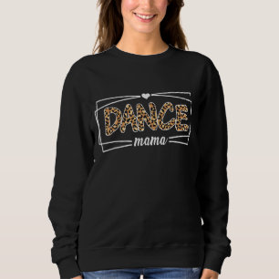 Dance Mama Leopard Dance Mama Mama Ballet Sweatshirt