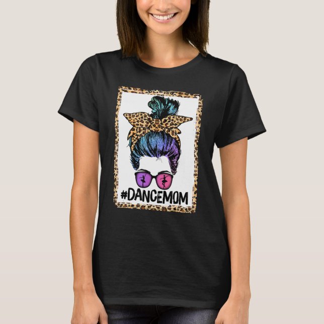 Dance Mama Life Messy Bun Leopard Ballett Mama T-Shirt (Vorderseite)