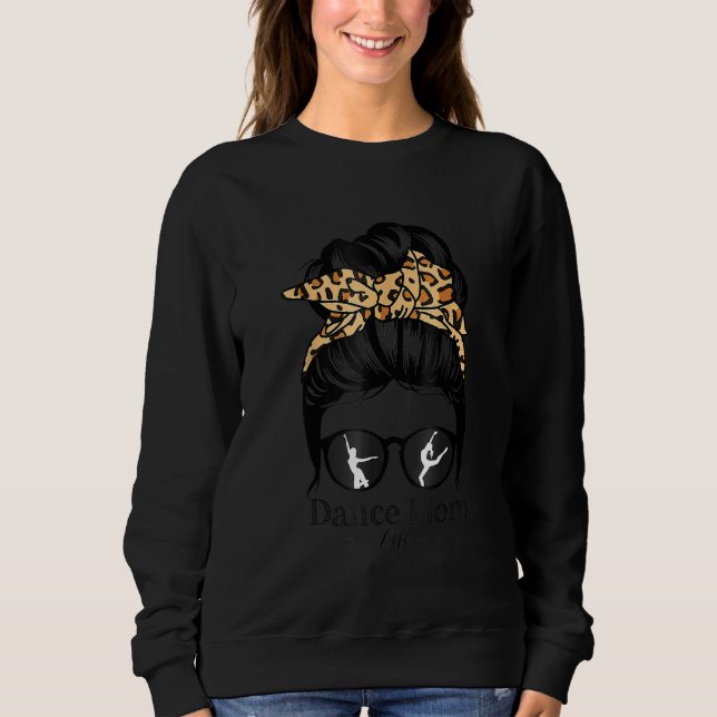 Dance Mama Messy Bun Hair Funny Leopard Dancer 2 Sweatshirt (Vorderseite)