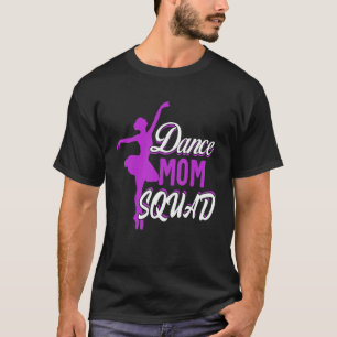 Dance Mama Squad Ballett Niedlichen Muttertage Fra T-Shirt