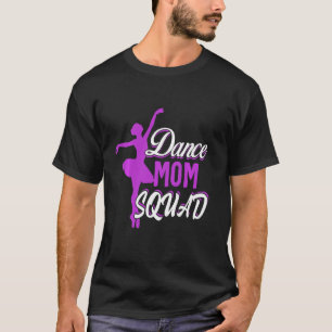 Dance Mama Squad Women Dancer Mama Mommy Mama Life T-Shirt