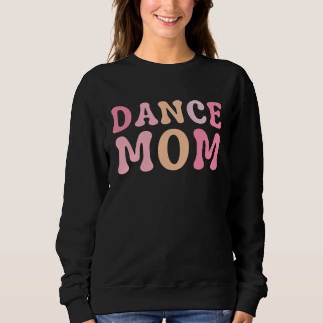 Dance Mom  Dance Mom Mother's Day Sweatshirt (Vorderseite)