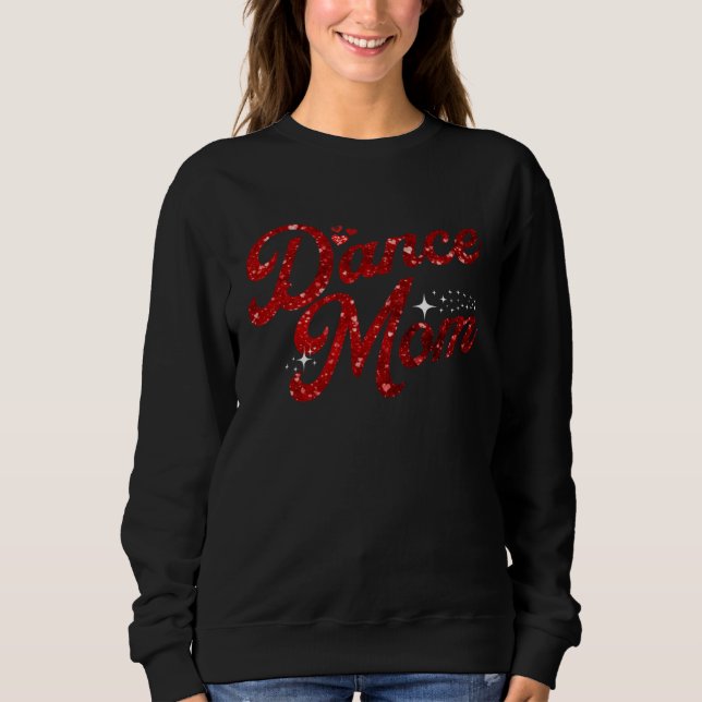Dance Mom Red Glittery Print Dance  Mom Mother s D Sweatshirt (Vorderseite)