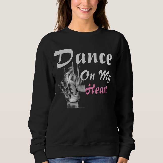 dance on my heart T-Shirt Sweatshirt (Vorderseite)