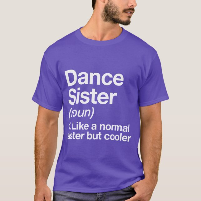 Dance Sister Definition Funny Sassy Sports friend T-Shirt (Vorderseite)