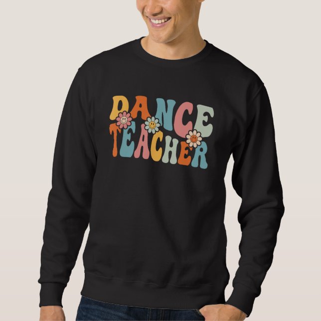 Dance Teacher   Back To School Teachers Students Sweatshirt (Vorderseite)