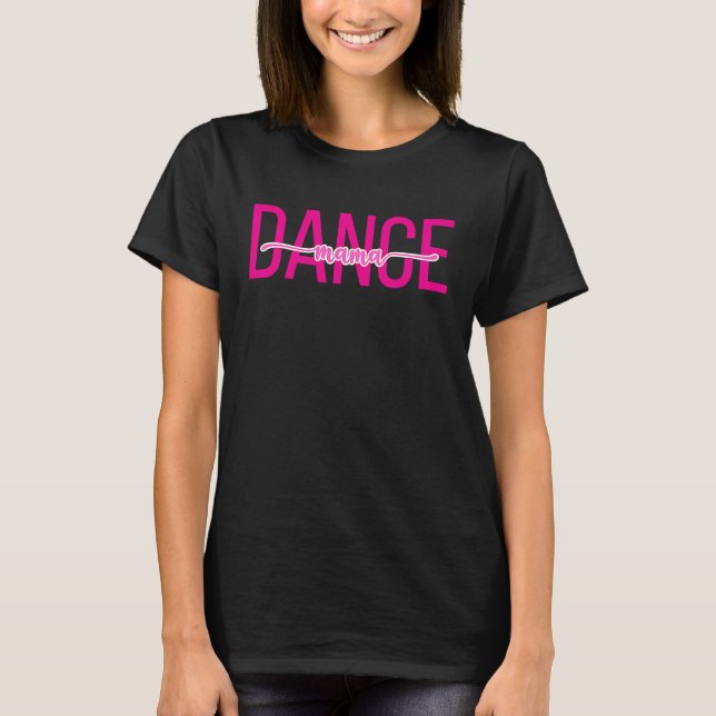 Dance Team Mama Competition Dance Mama T-Shirt (Vorderseite)