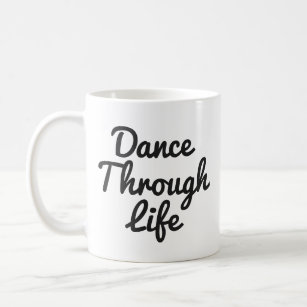 Dance Through Life Quote Dancer Gift Ballerina Kaffeetasse