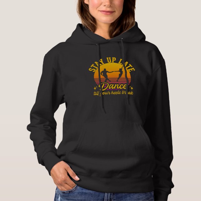 Dance Till Your Heels Brake Ballroom Dancing  3 Hoodie (Vorderseite)