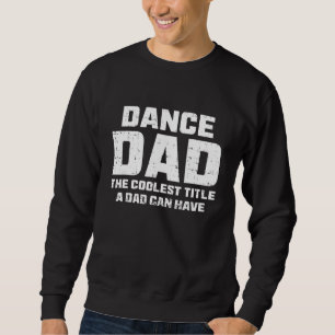 Dance Vater Definition Zum Sprichwort des Tages Sweatshirt