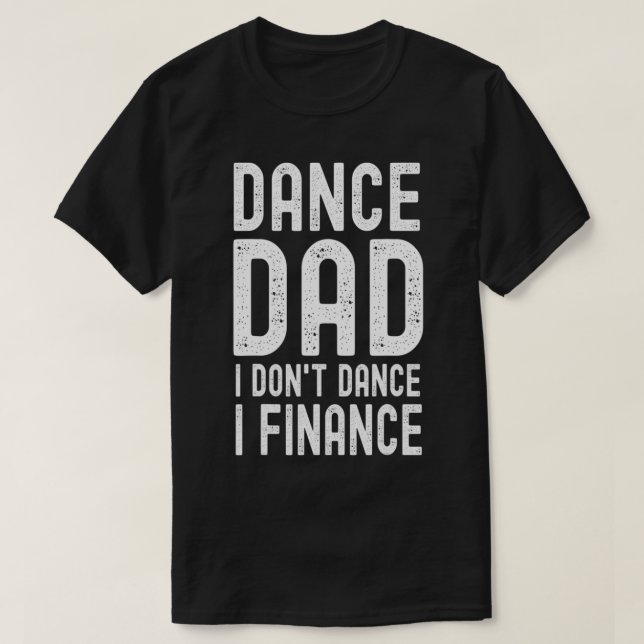 Dance Vater Finance Funny Dancer Papa T-Shirt (Design vorne)
