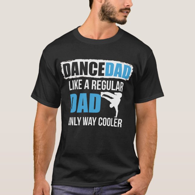 Dance Vater wie ein normaler Vater nur viel Cooler T-Shirt (Vorderseite)