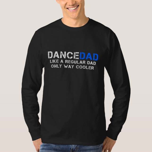 Dance Vater wie ein normaler Vater nur viel Cooler T-Shirt (Vorderseite)