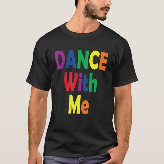 Dance With Me  House Music Festival Gear for Pride T-Shirt (Vorderseite)