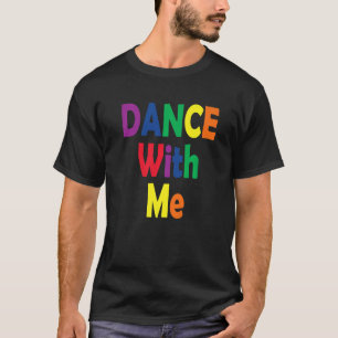Dance with Me - House Music Festival Gear for Prix T-Shirt