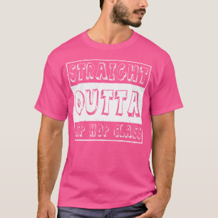 Dancer Gift Straight Outback Hip Hop Dance Class T-Shirt