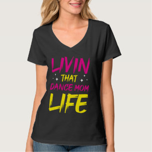 Dancer Livin, dass tanzt Mama Leben tanzende Mütte T-Shirt