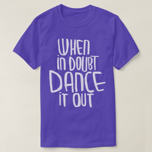 Dancer Motto Dance Out T-Shirt (Design vorne)